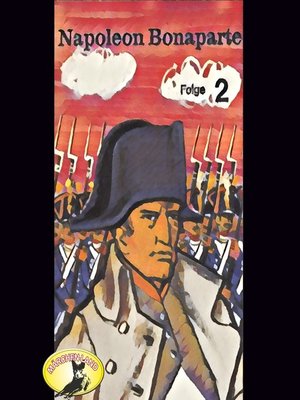 cover image of Abenteurer unserer Zeit, Napoleon Bonaparte, Folge 2